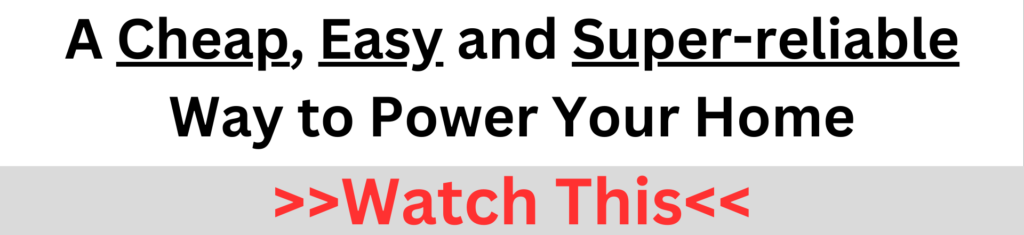 Text promoting a cheap, easy, and super-reliable way to power your home with a call to action to watch a video.