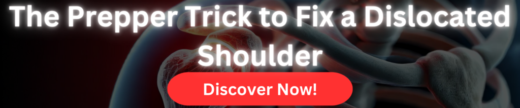 Banner with the text 'The Prepper Trick to Fix a Dislocated Shoulder' and a red button labeled 'Discover Now!' promoting survival first-aid skills.